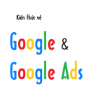 Kiến thức về Google & Google Ads