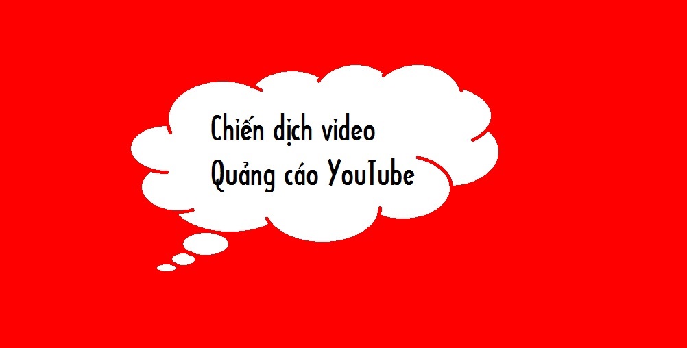 [Quảng cáo Google] Chiến dịch video - Quảng cáo YouTube